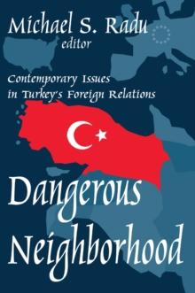 Dangerous Neighborhood : Contemporary Issues in Turkey's Foreign Relations