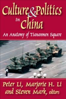 Culture and Politics in China : An Anatomy of Tiananmen Square