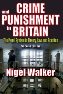 Crime and Punishment in Britain : The Penal System in Theory, Law, and Practice