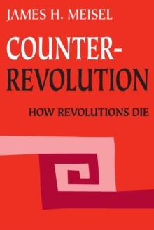 Counterrevolution : How Revolutions Die