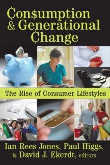 Consumption and Generational Change : The Rise of Consumer Lifestyles