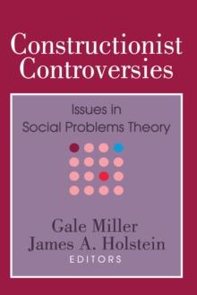 Constructionist Controversies : Issues in Social Problems Theory