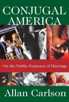 Conjugal America : On the Public Purposes of Marriage