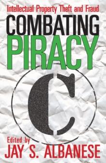 Combating Piracy : Intellectual Property Theft and Fraud