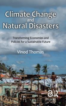 Climate Change and Natural Disasters : Transforming Economies and Policies for a Sustainable Future