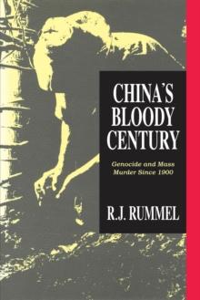 China's Bloody Century : Genocide and Mass Murder Since 1900