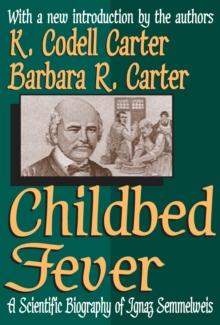 Childbed Fever : A Scientific Biography of Ignaz Semmelweis