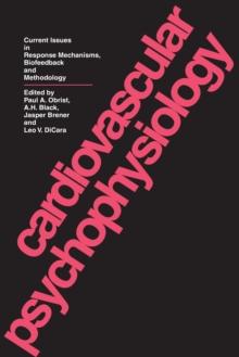 Cardiovascular Psychophysiology : Current Issues in Response Mechanisms, Biofeedback and Methodology