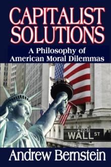 Capitalist Solutions : A Philosophy of American Moral Dilemmas