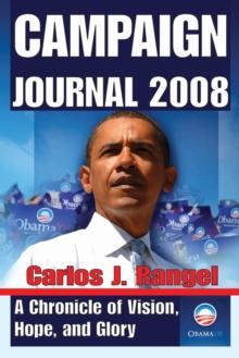 Campaign Journal 2008 : A Chronicle of Vision, Hope, and Glory