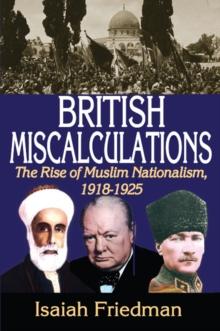 British Miscalculations : The Rise of Muslim Nationalism, 1918-1925