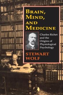 Brain, Mind, and Medicine : Charles Richet and the Origins of Physiological Psychology