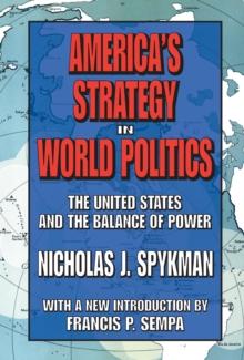 America's Strategy in World Politics : The United States and the Balance of Power