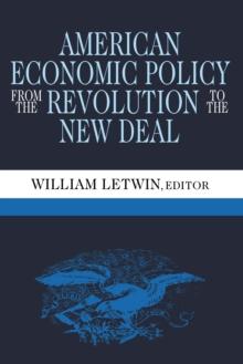 American Economic Policy from the Revolution to the New Deal