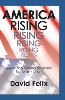 America Rising : Power and Political Economy in the First Nation