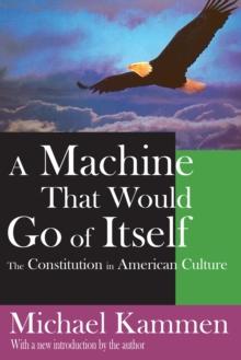 A Machine That Would Go of Itself : The Constitution in American Culture