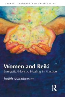 Women and Reiki : Energetic/Holistic Healing in Practice