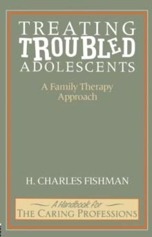 Treating Troubled Adolescents : A Family Therapy Approach