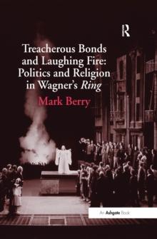 Treacherous Bonds and Laughing Fire: Politics and Religion in Wagner's Ring