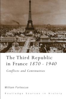 The Third Republic in France, 1870-1940 : Conflicts and Continuities