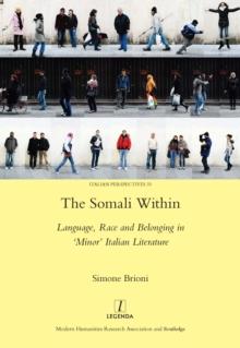 The Somali Within : Language, Race and Belonging in 'Minor' Italian Literature