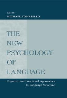 The New Psychology of Language : Cognitive and Functional Approaches To Language Structure, Volume I