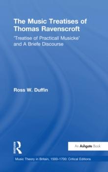 The Music Treatises of Thomas Ravenscroft : 'Treatise of Practicall Musicke' and A Briefe Discourse