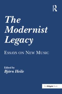 The Modernist Legacy: Essays on New Music