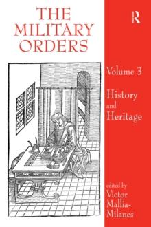 The Military Orders Volume III : History and Heritage