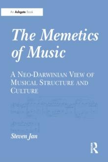 The Memetics of Music : A Neo-Darwinian View of Musical Structure and Culture