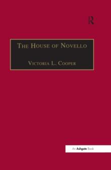 The House of Novello : Practice and Policy of a Victorian Music Publisher, 18291866