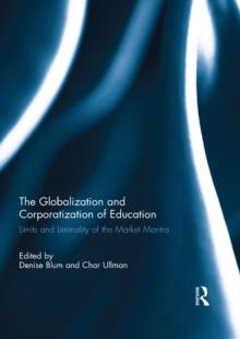 The Globalization and Corporatization of Education : Limits and Liminality of the Market Mantra