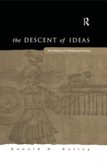 The Descent of Ideas : The History of Intellectual History