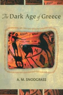 The Dark Age of Greece : An Archeological Survey of the Eleventh to the Eighth Centuries B.C.