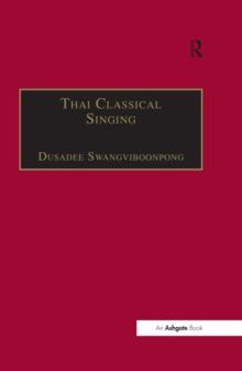 Thai Classical Singing : Its History, Musical Characteristics and Transmission