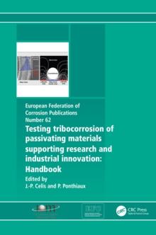 Testing Tribocorrosion of Passivating Materials Supporting Research and Industrial Innovation : A Handbook