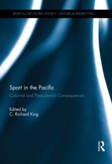 Sport in the Pacific : Colonial and Postcolonial Consequences