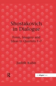 Shostakovich in Dialogue : Form, Imagery and Ideas in Quartets 1-7