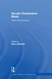 Secular Renaissance Music : Forms and Functions