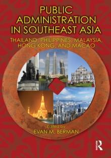 Public Administration in Southeast Asia : Thailand, Philippines, Malaysia, Hong Kong, and Macao