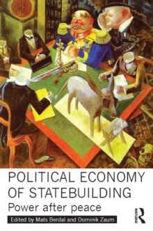 Political Economy of Statebuilding : Power after peace