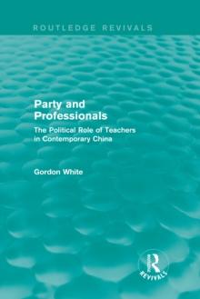 Party and Professionals : The Political Role of Teachers in Contemporary China