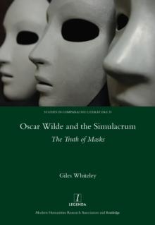 Oscar Wilde and the Simulacrum : The Truth of Masks