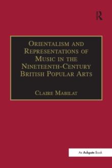 Orientalism and Representations of Music in the Nineteenth-Century British Popular Arts