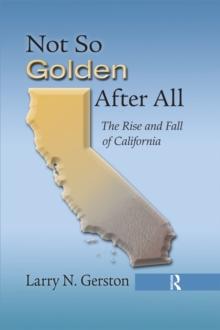 Not So Golden After All : The Rise and Fall of California