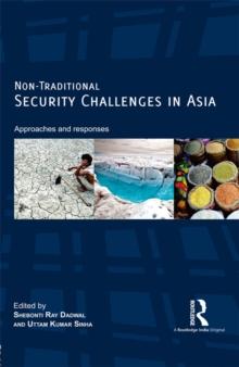 Non-Traditional Security Challenges in Asia : Approaches and Responses