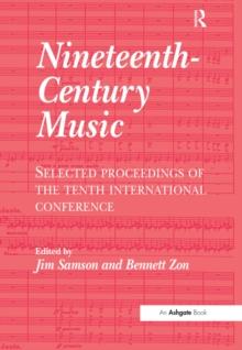 Nineteenth-Century Music : Selected Proceedings of the Tenth International Conference