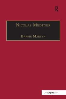 Nicolas Medtner : His Life and Music