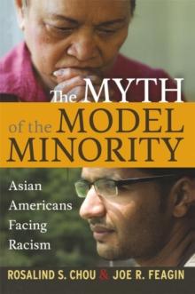 Myth of the Model Minority : Asian Americans Facing Racism