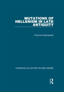 Mutations of Hellenism in Late Antiquity